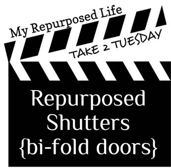 My Repurposed Life-Take 2 Tuesday {shutters}