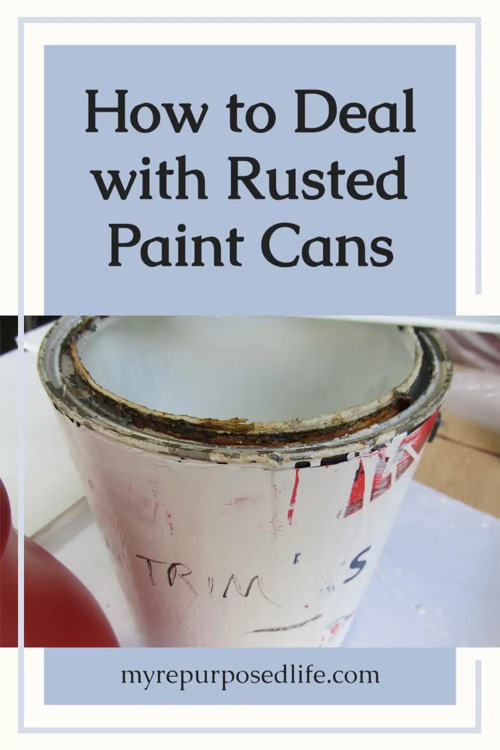 How to deal with rusted paint cans. Do you save paint for too long, open it only to see that rust has formed? Oh, that's just me? Well, IF you ever do that, I have the perfect storage solution for you! #MyRepurposedLife #repurposed #rusty #paintcan #storage #paint via @repurposedlife