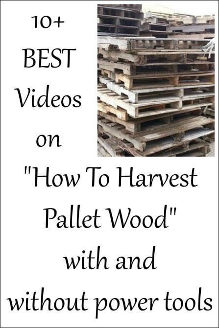 ten plus best videos on how to harvest pallet wood with and without power tools 