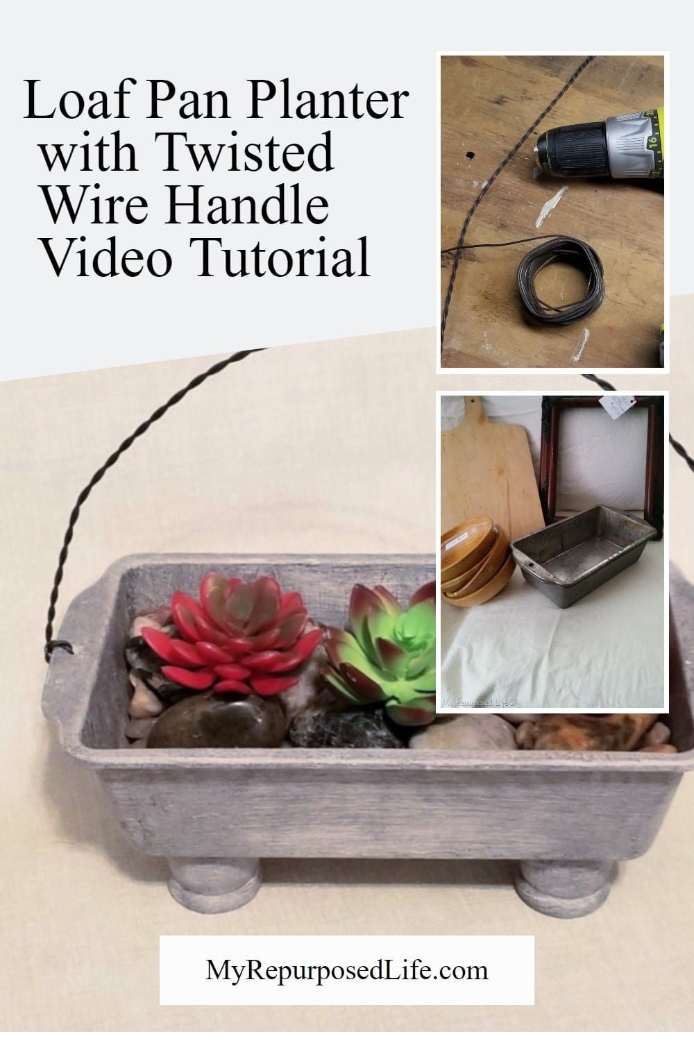 How to make a loaf pan planter for succulents and add a twisted wire handle. Tips on making a twisted wire handle with your cordless drill. Video tutorial for wire handle and picture tutorial for loaf pan planter. This can up your game on many projects #MyRepurposedLife #repurposed #loaf #pan #planter via @repurposedlife