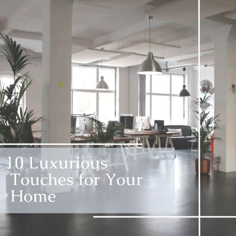 Ten Luxurious Touches for Your Home