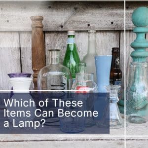 which of these random pieces makes the best lamp